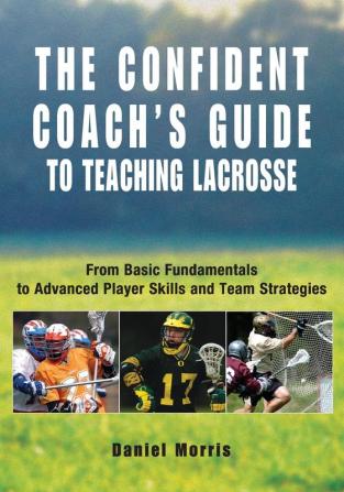 Confident Coach's Guide to Teaching Lacrosse