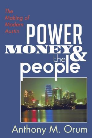 Power Money and the People: The Making of Modern Austin