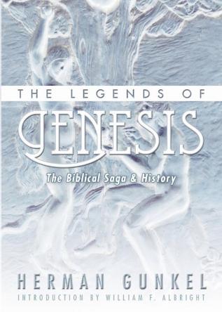 The Legends of Genesis: The Biblical Saga & History