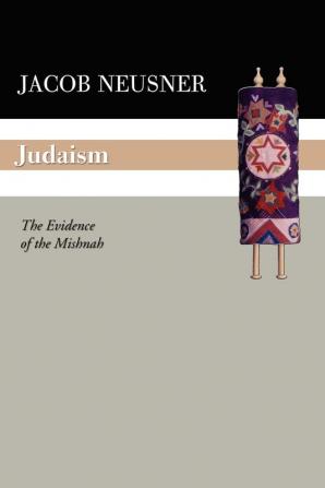 Judaism: The Evidence of the Mishnah