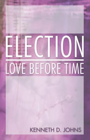 Election: Love Before Time