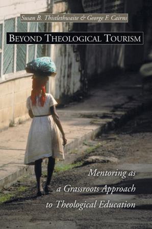 Beyond Theological Tourism: Mentoring as a Grassroots Approach to Theological Education