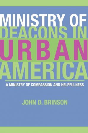 Ministry of Deacons in Urban America: A Ministry of Compassion and Helpfulness