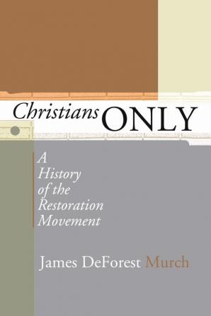 Christians Only: A History of the Restoration Movement