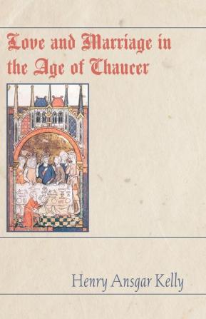 Love and Marriage in the Age of Chaucer