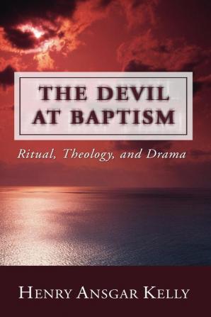 The Devil at Baptism: Ritual Theology and Drama