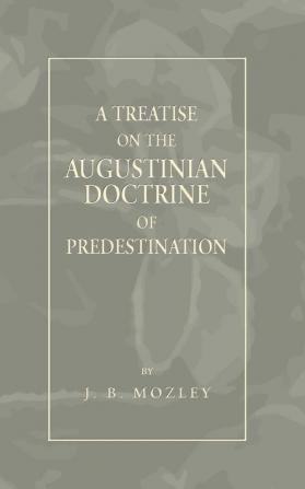 Treatise on the Augustinian Doctrine of Predestination