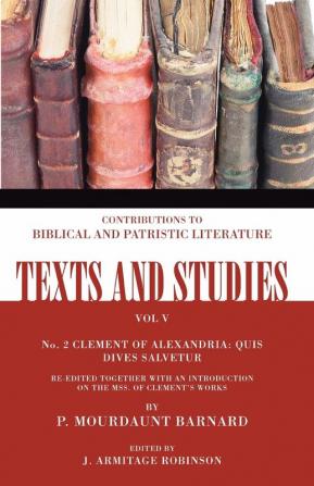 Clement of Alexandria: Quis Dives Salvetur No. 2: 5 (Texts and Studies)