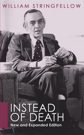 Instead of Death: New and Expanded Edition (William Stringfellow Library)