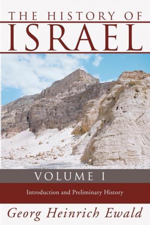 The History of Israel Volume 1: Introduction and Preliminary History