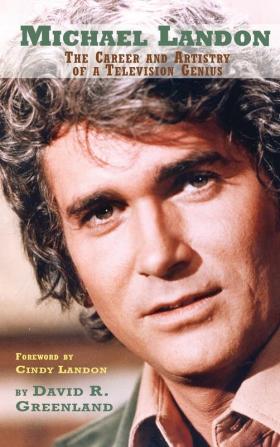 Michael Landon: THE CAREER AND ARTISTRY OF A TELEVISION GENIUS (hardback)