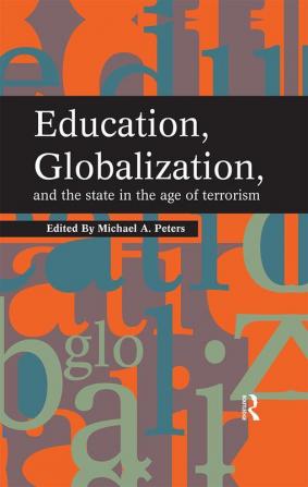 Education Globalization and the State in the Age of Terrorism