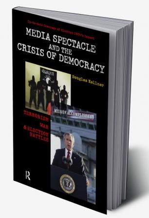 Media Spectacle and the Crisis of Democracy