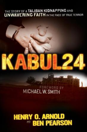 Kabul 24: The Story of a Taliban Kidnapping and Unwavering Faith in the Face of True Terror