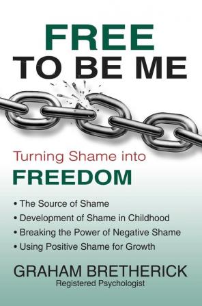 Free To Be Me: Turning Shame Into Freedom