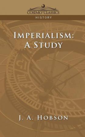 Imperialism: A Study (Cosimo Classics History)