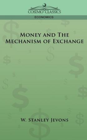 Money and the Mechanism of Exchange (Cosimo Classics Economics)