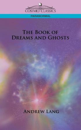 The Book of Dreams and Ghosts (Cosimo Classics Paranormal)