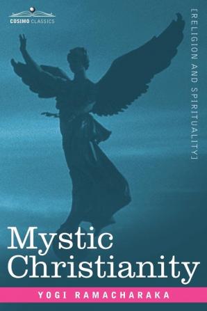 Mystic Christianity Or the Inner Teachings of the Master