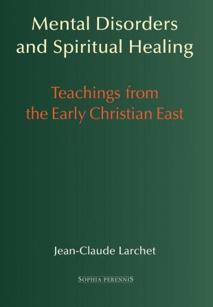 Mental Disorders and Spiritual Healing: Teachings from the Early Christian East