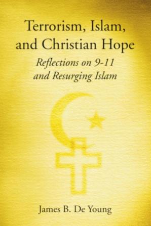 Terrorism Islam and Christian Hope: Reflections on 9-11 and Resurging Islam