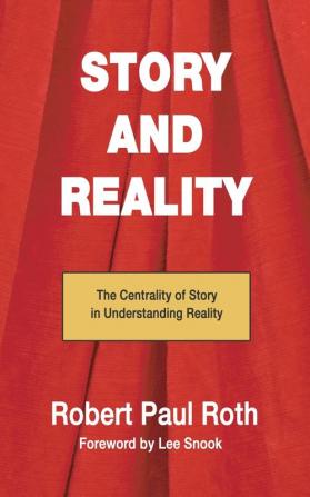 Story and Reality: The Centrality of Story in Understanding Reality