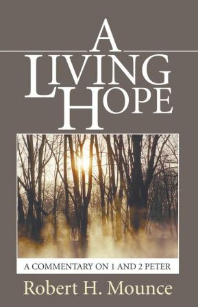 A Living Hope: A Commentary on 1 and 2 Peter