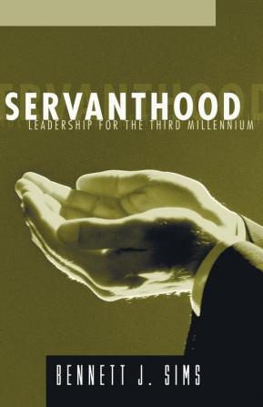 Servanthood: Leadership for the Third Millennium