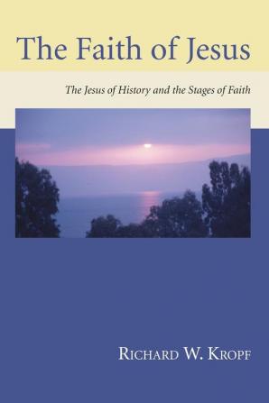 The Faith of Jesus: The Jesus of History and the Stages of Faith