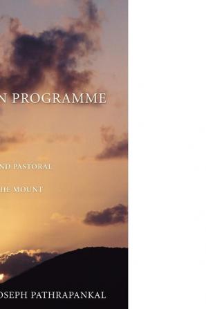 Christian Programme: A Theological and Pastoral Study of the Sermon on the Mount