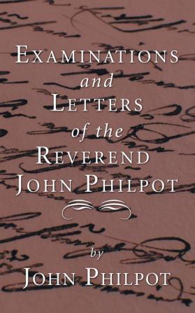 Examinations and Letters of the Rev. John Philpot