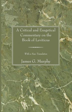 A Critical and Exegetical Commentary on the Book of Leviticus: With a New Translation