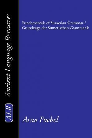 Fundamentals of Sumerian Grammar / Grundzüge Der Sumerischen Grammatik (Ancient Language Resources)