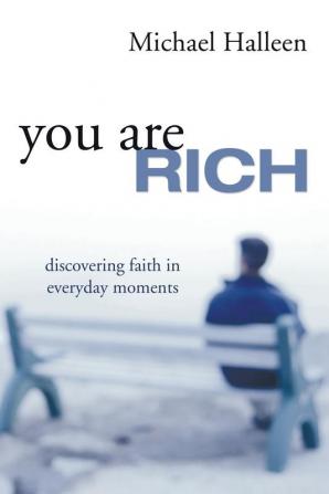 You Are Rich: Discovering Faith in Everyday Moments