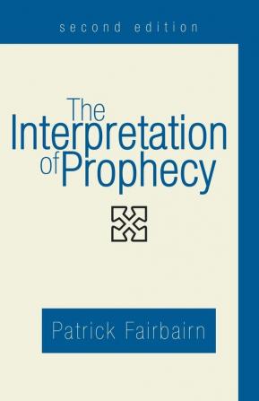 The Interpretation of Prophecy Second Edition