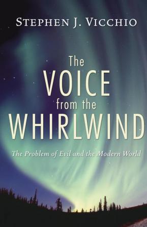 The Voice from the Whirlwind: The Problem of Evil and the Modern World