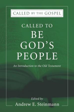 Called To Be God's People: An Introduction to the Old Testament: 1 (Called by the Gospel)