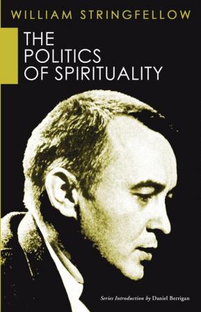 The Politics of Spirituality (William Stringfellow Library)