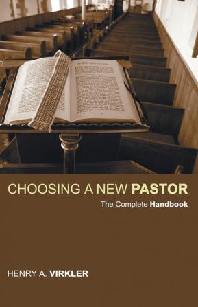 Choosing a New Pastor: The Complete Handbook