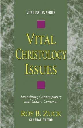 Vital Christology Issues: Examining Contemporary and Classic Concerns: 10 (Vital Issues)