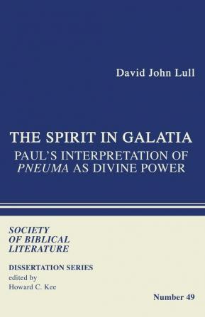 The Spirit in Galatia: Paul's Interpretation of Pneuma as Divine Power: 49 (Dissertation (Paperback))