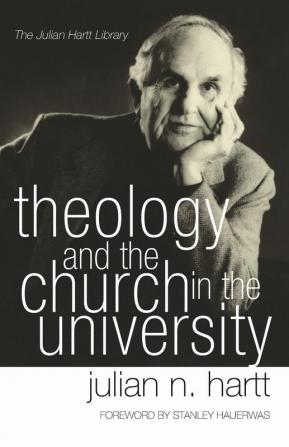 Theology and the Church in the University (Julian Hartt Library)