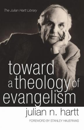 Toward a Theology of Evangelism (Julian Hartt Library)