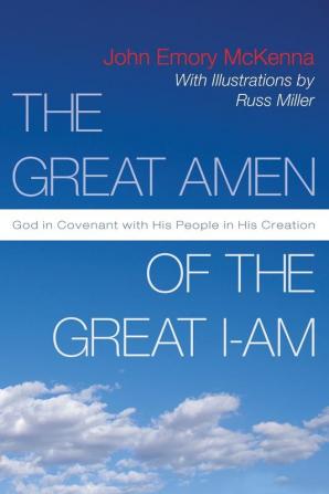 The Great Amen of the Great I-Am: God in Covenant with His People in His Creation