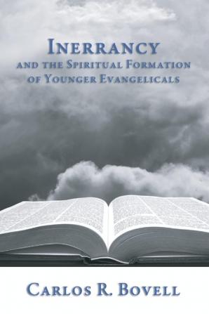 Inerrancy and the Spiritual Formation of Younger Evangelicals