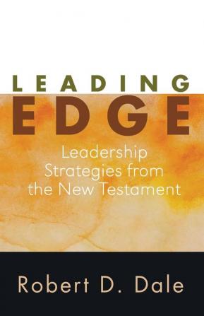 Leading Edge: Leadership Strategies from the New Testament