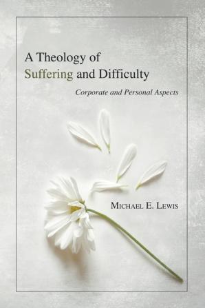 A Theology of Suffering and Difficulty: Corporate and Personal Aspects