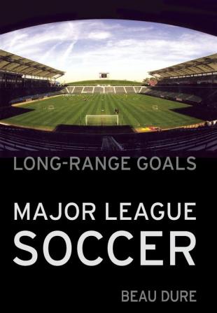 Long-Range Goals: The Success Story of Major League Soccer