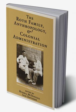 Roth Family Anthropology and Colonial Administration