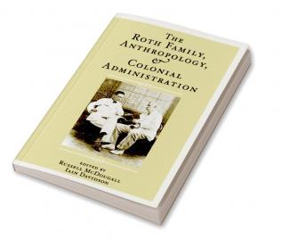 Roth Family Anthropology and Colonial Administration